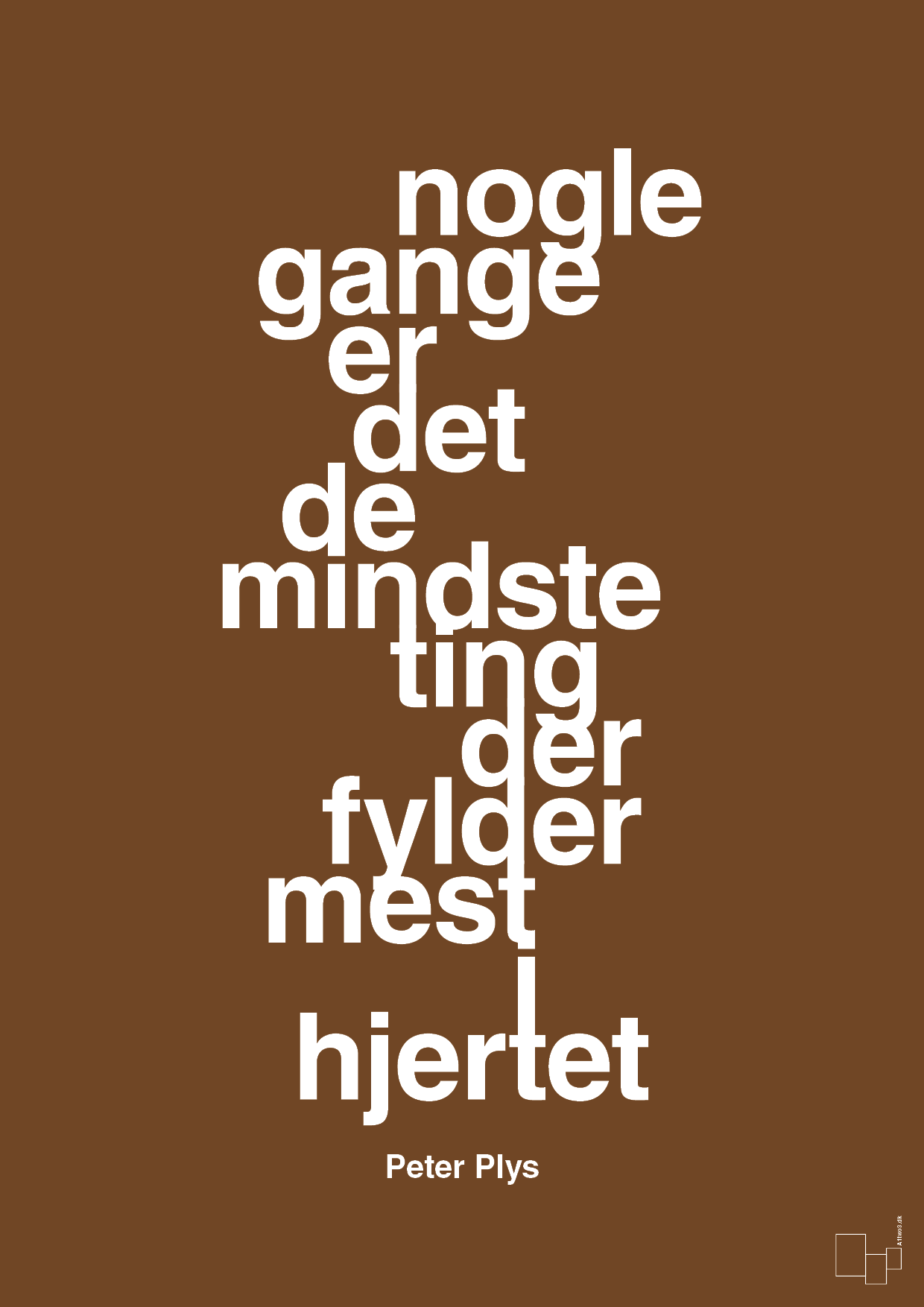 plakat: nogle gange er det de mindste ting der fylder mest i hjertet - dark brown-Børnebogsfigur-A1two3
