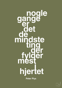 plakat: nogle gange er det de mindste ting der fylder mest i hjertet