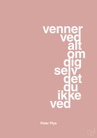 plakat: venner ved alt om dig selv det du ikke ved