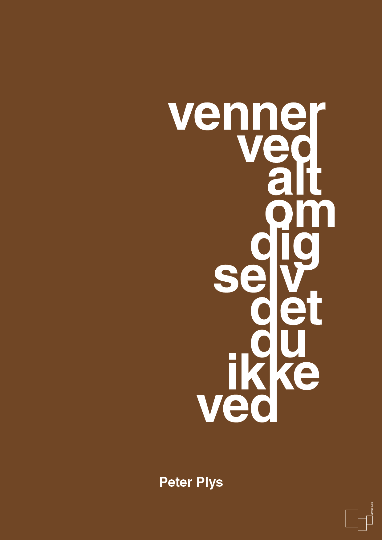 plakat: venner ved alt om dig selv det du ikke ved - dark brown-Børnebogsfigur-A1two3