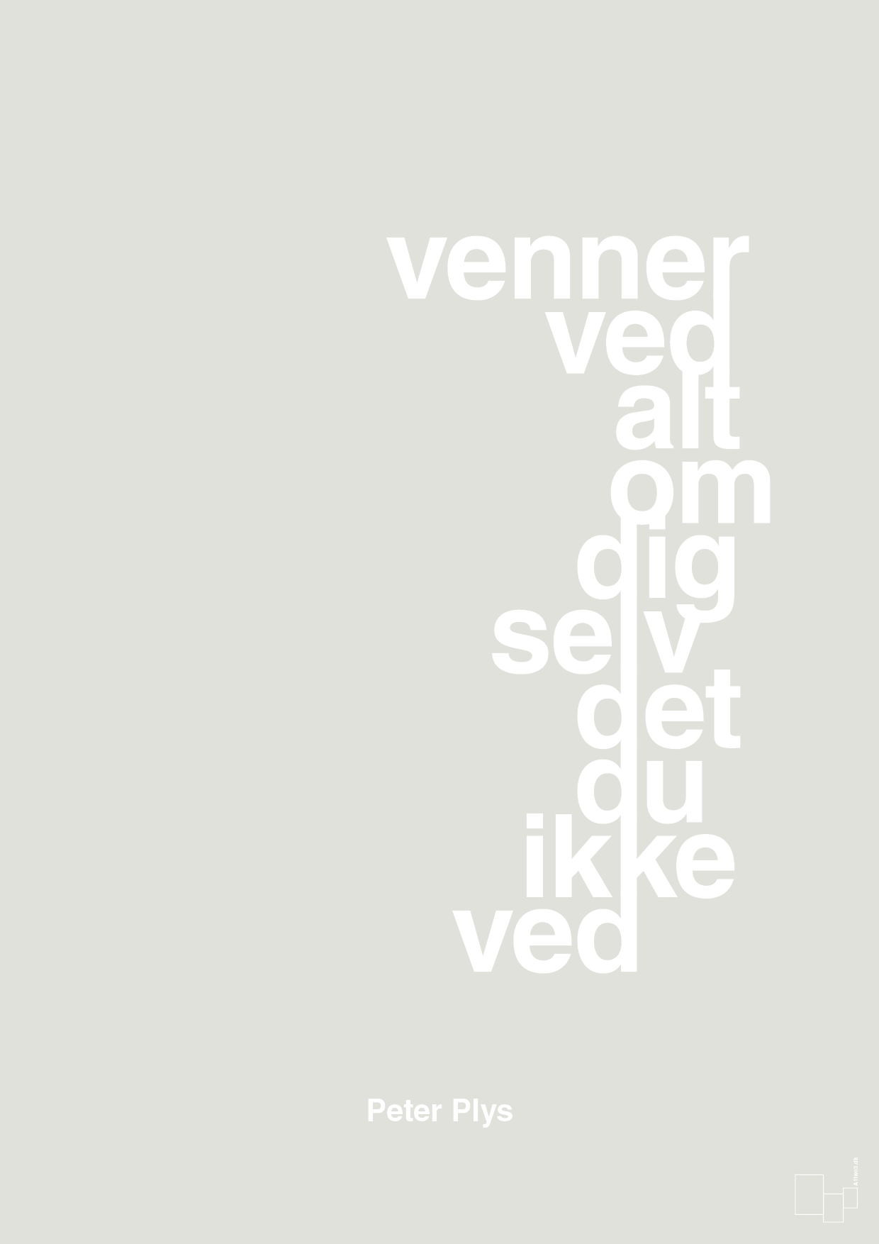 plakat: venner ved alt om dig selv det du ikke ved - painters white-Børnebogsfigur-A1two3