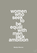 plakat: women who seek to be equal with men lack ambition - battleship gray-Musiker-A1two3