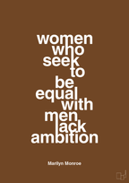 plakat: women who seek to be equal with men lack ambition - dark brown-Musiker-A1two3