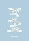 plakat: women who seek to be equal with men lack ambition - heavenly blue-Musiker-A1two3