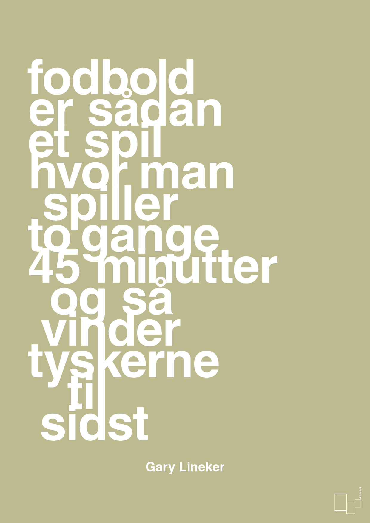 plakat: fodbold er sådan et spil hvor man spiller to gange 45 minutter og så vinder tyskerne til sidst - back to nature-Fodbold-A1two3