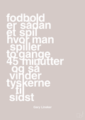 plakat: fodbold er sådan et spil hvor man spiller to gange 45 minutter og så vinder tyskerne til sidst - broken beige-Fodbold-A1two3
