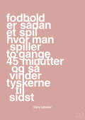 plakat: fodbold er sådan et spil hvor man spiller to gange 45 minutter og så vinder tyskerne til sidst - bubble shell-Fodbold-A1two3