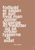 plakat: fodbold er sådan et spil hvor man spiller to gange 45 minutter og så vinder tyskerne til sidst - cider spice-Fodbold-A1two3