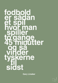 plakat: fodbold er sådan et spil hvor man spiller to gange 45 minutter og så vinder tyskerne til sidst - jade-Fodbold-A1two3