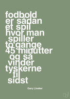 plakat: fodbold er sådan et spil hvor man spiller to gange 45 minutter og så vinder tyskerne til sidst - jade-Fodbold-A1two3