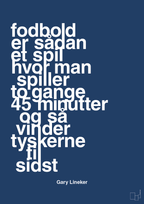 plakat: fodbold er sådan et spil hvor man spiller to gange 45 minutter og så vinder tyskerne til sidst - lapis blue-Fodbold-A1two3