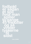 plakat: fodbold er sådan et spil hvor man spiller to gange 45 minutter og så vinder tyskerne til sidst - light drizzle-Fodbold-A1two3