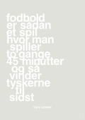 plakat: fodbold er sådan et spil hvor man spiller to gange 45 minutter og så vinder tyskerne til sidst - painters white-Fodbold-A1two3