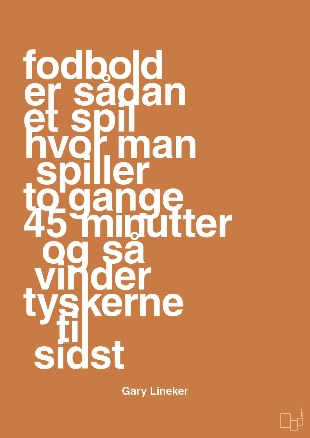 plakat: fodbold er sådan et spil hvor man spiller to gange 45 minutter og så vinder tyskerne til sidst - rumba orange-Fodbold-A1two3