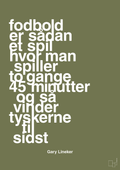 plakat: fodbold er sådan et spil hvor man spiller to gange 45 minutter og så vinder tyskerne til sidst - secret meadow-Fodbold-A1two3
