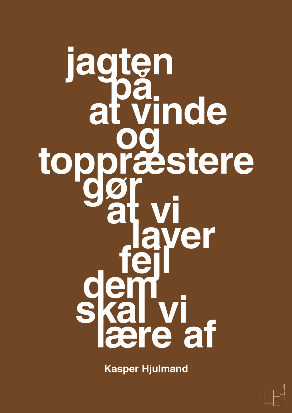 plakat: jagten på at vinde og toppræstere gør at vi laver fejl dem skal vi lære af - dark brown-Fodbold-A1two3