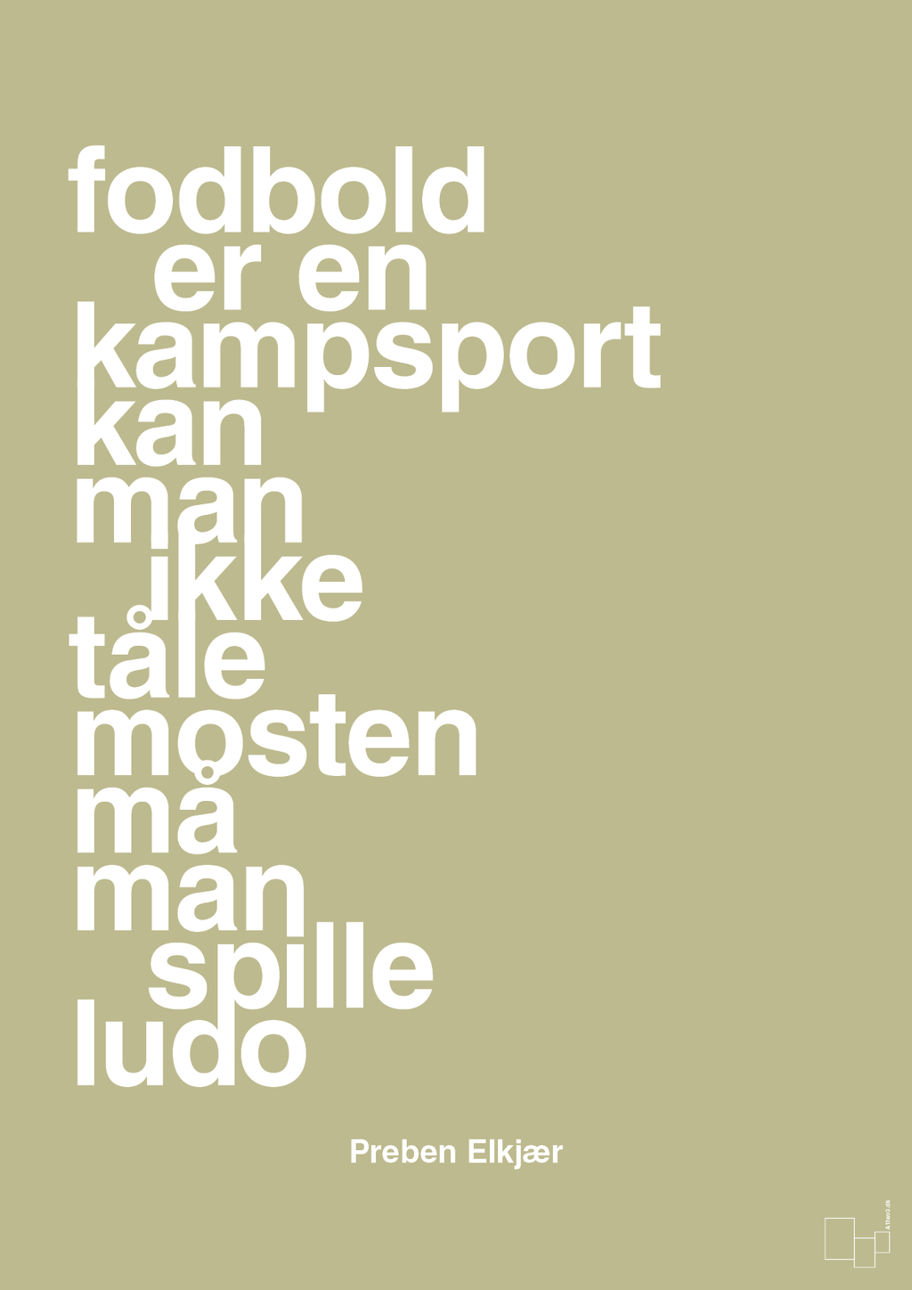 plakat: fodbold er en kampsport kan man ikke tåle mosten må man spille ludo - back to nature-Fodbold-A1two3