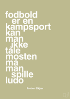 plakat: fodbold er en kampsport kan man ikke tåle mosten må man spille ludo - back to nature-Fodbold-A1two3