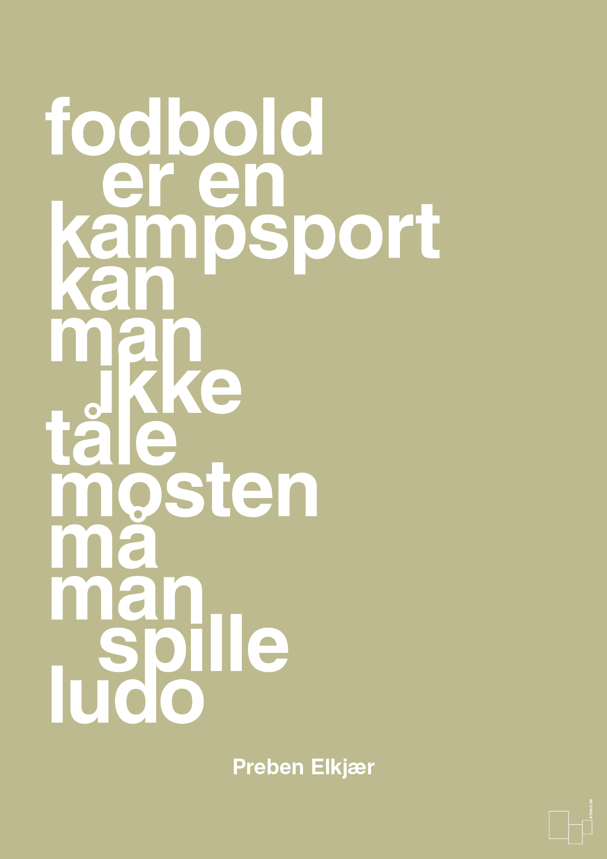 plakat: fodbold er en kampsport kan man ikke tåle mosten må man spille ludo - back to nature-Fodbold-A1two3