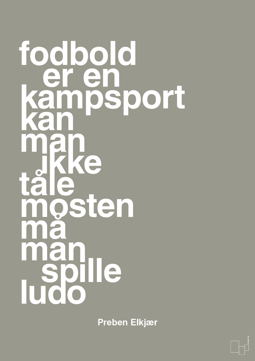 plakat: fodbold er en kampsport kan man ikke tåle mosten må man spille ludo - battleship gray-Fodbold-A1two3