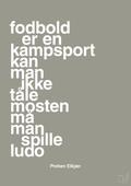 plakat: fodbold er en kampsport kan man ikke tåle mosten må man spille ludo - battleship gray-Fodbold-A1two3
