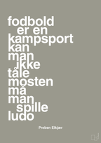 plakat: fodbold er en kampsport kan man ikke tåle mosten må man spille ludo - battleship gray-Fodbold-A1two3