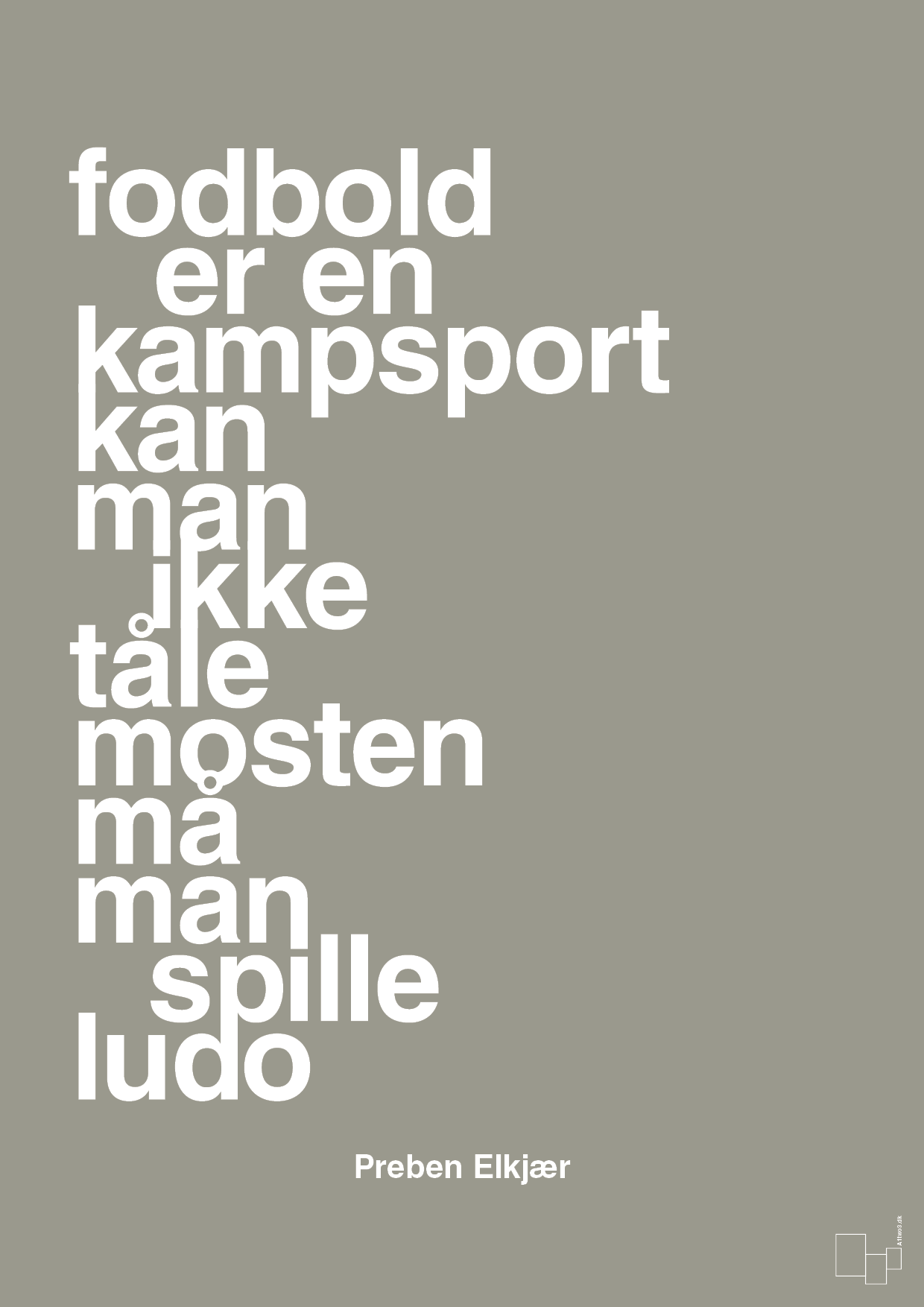 plakat: fodbold er en kampsport kan man ikke tåle mosten må man spille ludo - battleship gray-Fodbold-A1two3
