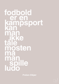 plakat: fodbold er en kampsport kan man ikke tåle mosten må man spille ludo - broken beige-Fodbold-A1two3