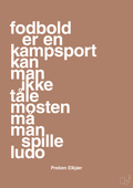 plakat: fodbold er en kampsport kan man ikke tåle mosten må man spille ludo - cider spice-Fodbold-A1two3