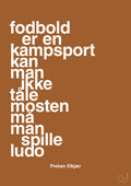 plakat: fodbold er en kampsport kan man ikke tåle mosten må man spille ludo - cognac-Fodbold-A1two3