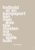 plakat: fodbold er en kampsport kan man ikke tåle mosten må man spille ludo - creamy mushroom-Fodbold-A1two3