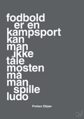plakat: fodbold er en kampsport kan man ikke tåle mosten må man spille ludo - graphic charcoal-Fodbold-A1two3