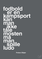 plakat: fodbold er en kampsport kan man ikke tåle mosten må man spille ludo - graphic charcoal-Fodbold-A1two3