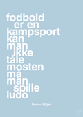 plakat: fodbold er en kampsport kan man ikke tåle mosten må man spille ludo - heavenly blue-Fodbold-A1two3