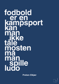 plakat: fodbold er en kampsport kan man ikke tåle mosten må man spille ludo - lapis blue-Fodbold-A1two3