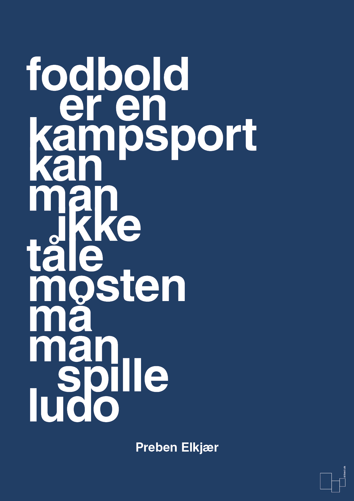 plakat: fodbold er en kampsport kan man ikke tåle mosten må man spille ludo - lapis blue-Fodbold-A1two3