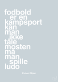 plakat: fodbold er en kampsport kan man ikke tåle mosten må man spille ludo - light drizzle-Fodbold-A1two3