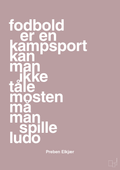 plakat: fodbold er en kampsport kan man ikke tåle mosten må man spille ludo - light rose-Fodbold-A1two3