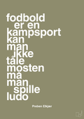 plakat: fodbold er en kampsport kan man ikke tåle mosten må man spille ludo - misty forrest-Fodbold-A1two3