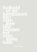 plakat: fodbold er en kampsport kan man ikke tåle mosten må man spille ludo - painters white-Fodbold-A1two3
