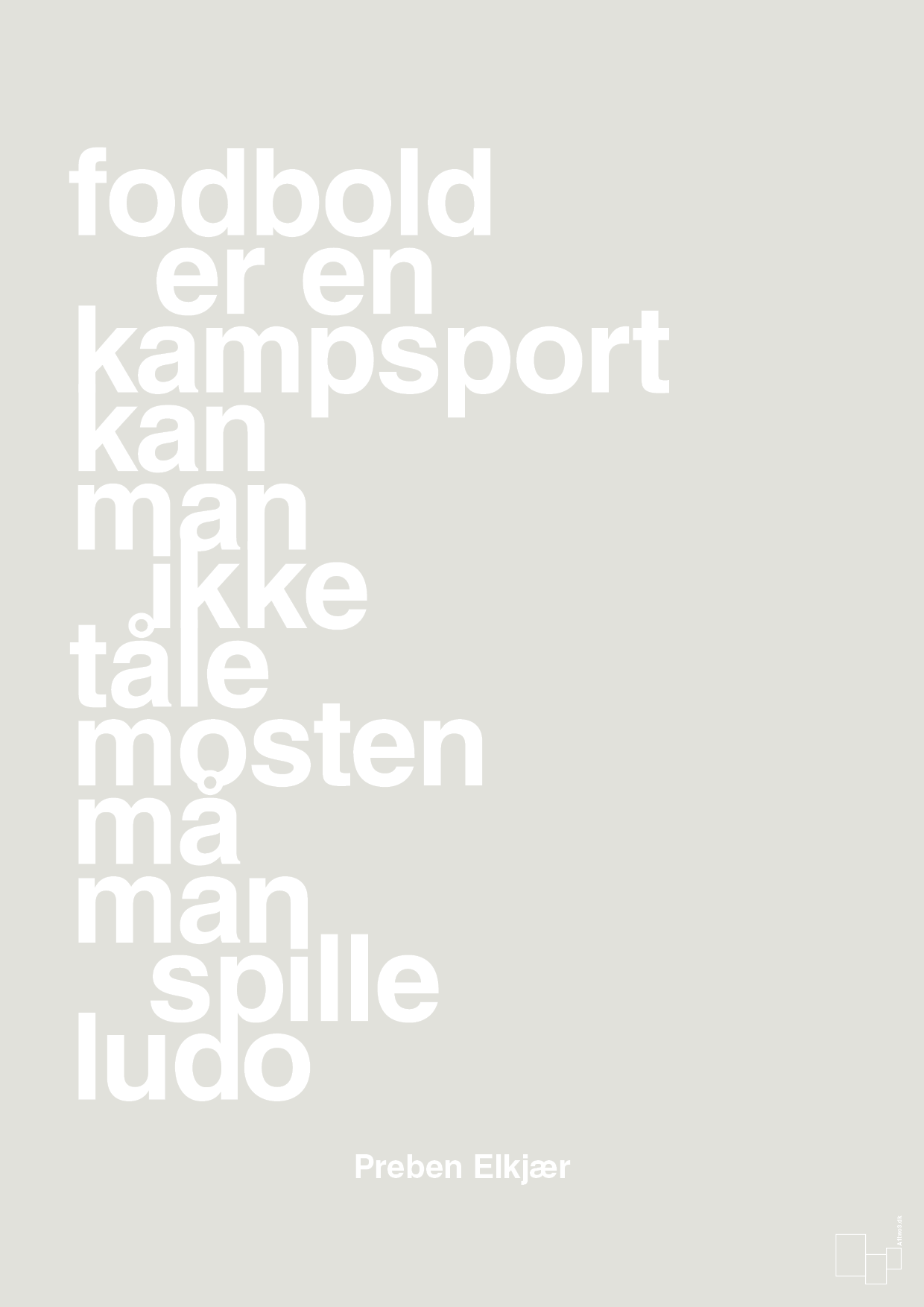 plakat: fodbold er en kampsport kan man ikke tåle mosten må man spille ludo - painters white-Fodbold-A1two3