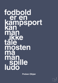 Fodbold er en kampsport kan man ikke tåle mosten må man spille ludo - petrol-Fodbold-A1two3