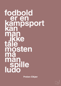 plakat: fodbold er en kampsport kan man ikke tåle mosten må man spille ludo - plum-Fodbold-A1two3