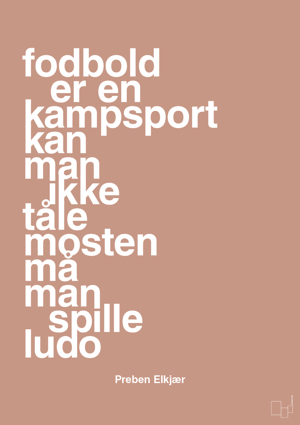 plakat: fodbold er en kampsport kan man ikke tåle mosten må man spille ludo - powder-Fodbold-A1two3