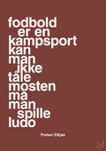 plakat: fodbold er en kampsport kan man ikke tåle mosten må man spille ludo - red pepper-Fodbold-A1two3