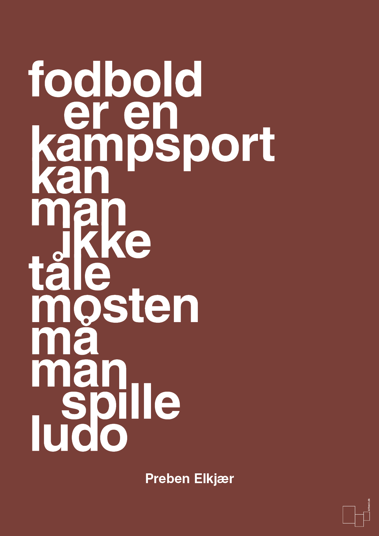 plakat: fodbold er en kampsport kan man ikke tåle mosten må man spille ludo - red pepper-Fodbold-A1two3