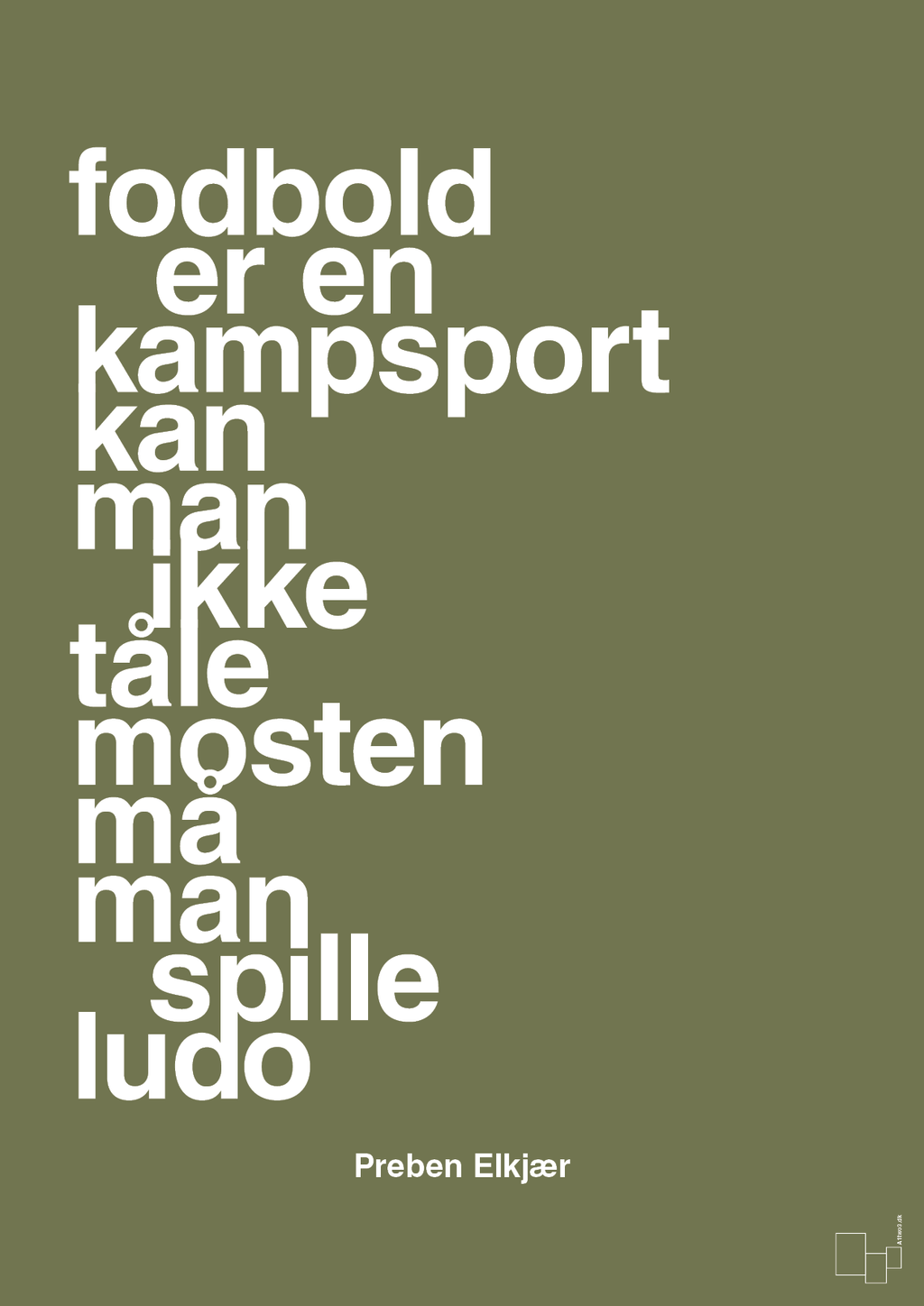 plakat: fodbold er en kampsport kan man ikke tåle mosten må man spille ludo - secret meadow-Fodbold-A1two3