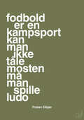 plakat: fodbold er en kampsport kan man ikke tåle mosten må man spille ludo - secret meadow-Fodbold-A1two3
