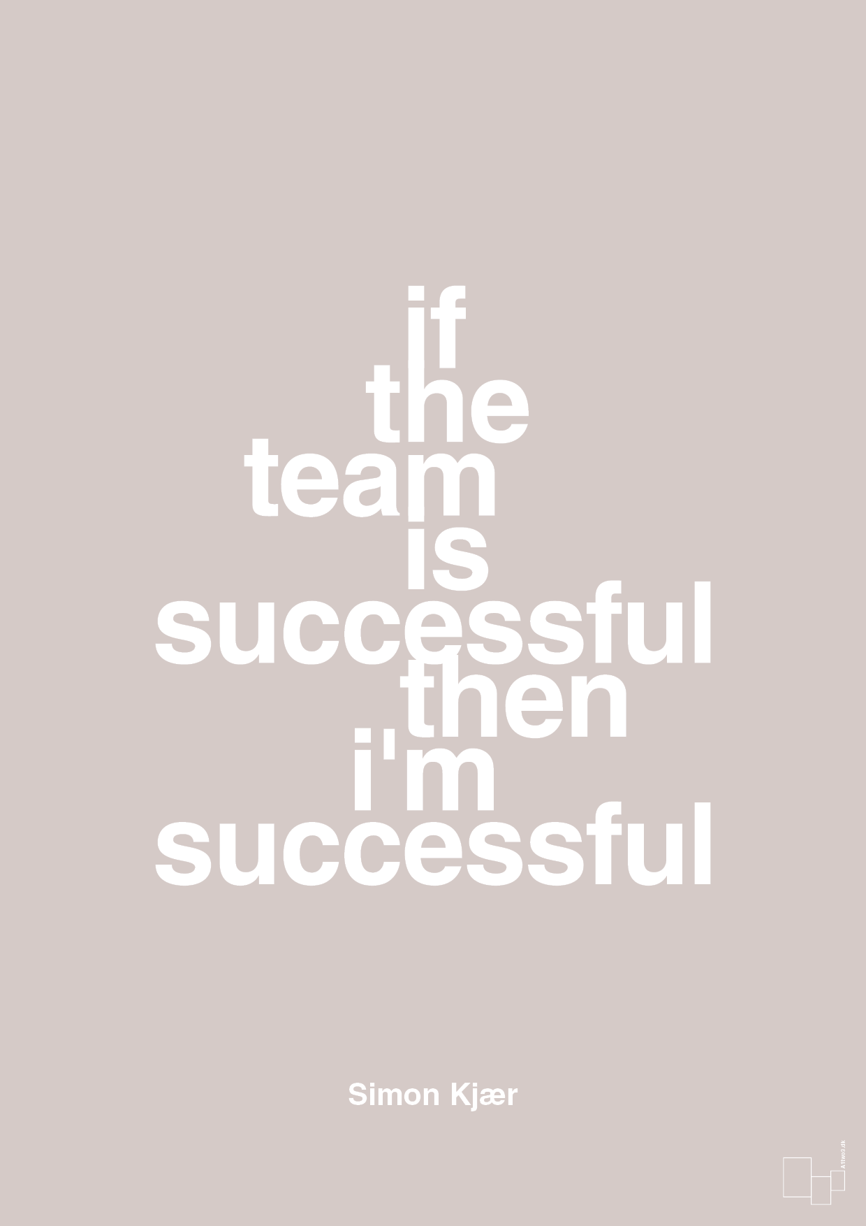 plakat: if the team is successful then i'm successful - broken beige-Fodbold-A1two3