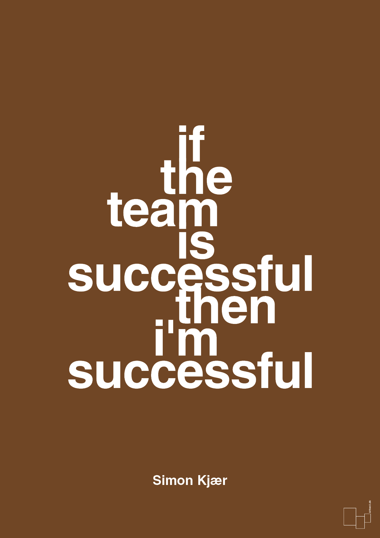 plakat: if the team is successful then i'm successful - dark brown-Fodbold-A1two3